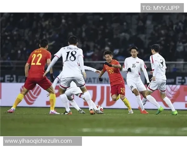 东亚杯精彩回放中国队对阵朝鲜队全场比赛精彩瞬间回顾